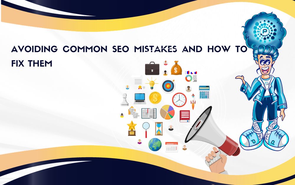 Avoiding Common SEO Mistakes and How to Fix Them